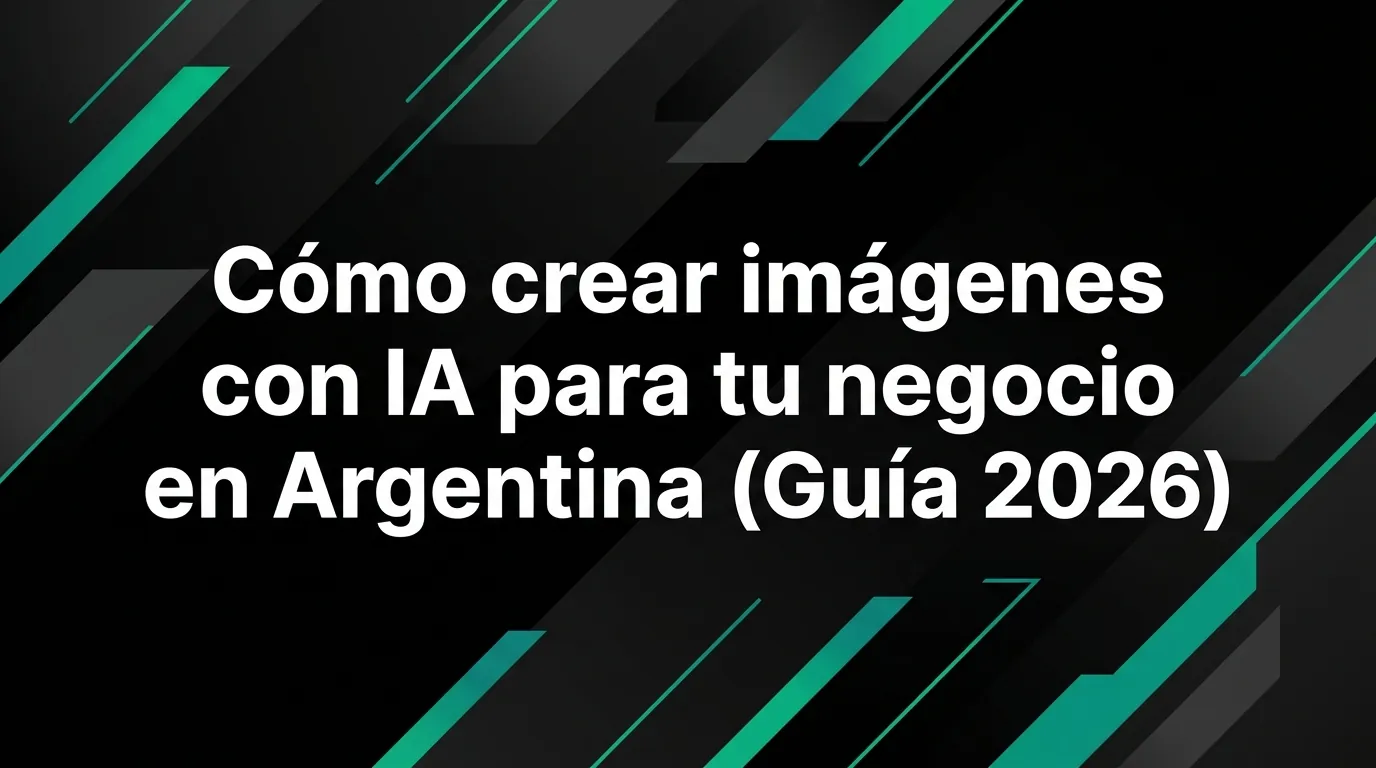 Cómo crear imágenes con IA para tu negocio en Argentina (Guía 2026)