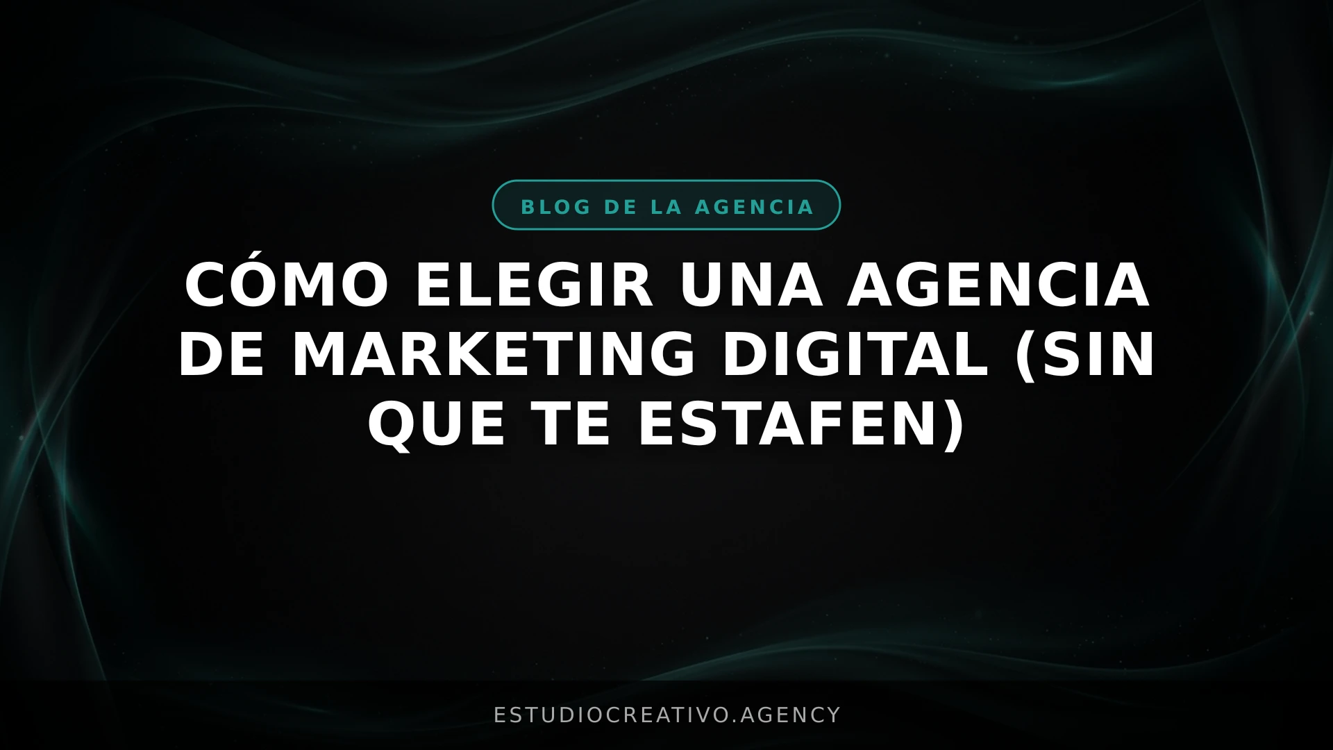 Cómo elegir una agencia de marketing digital (sin que te estafen)