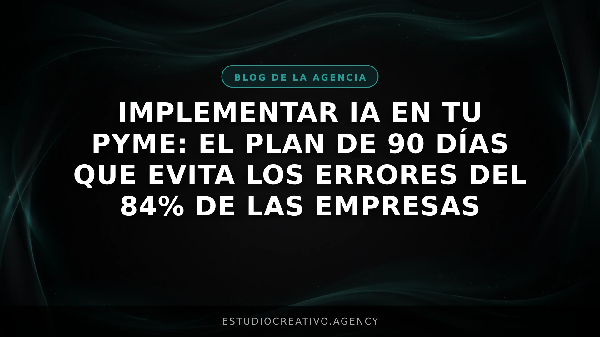 Implementar IA en tu PYME: El plan de 90 días que evita los errores del 84% de las empresas