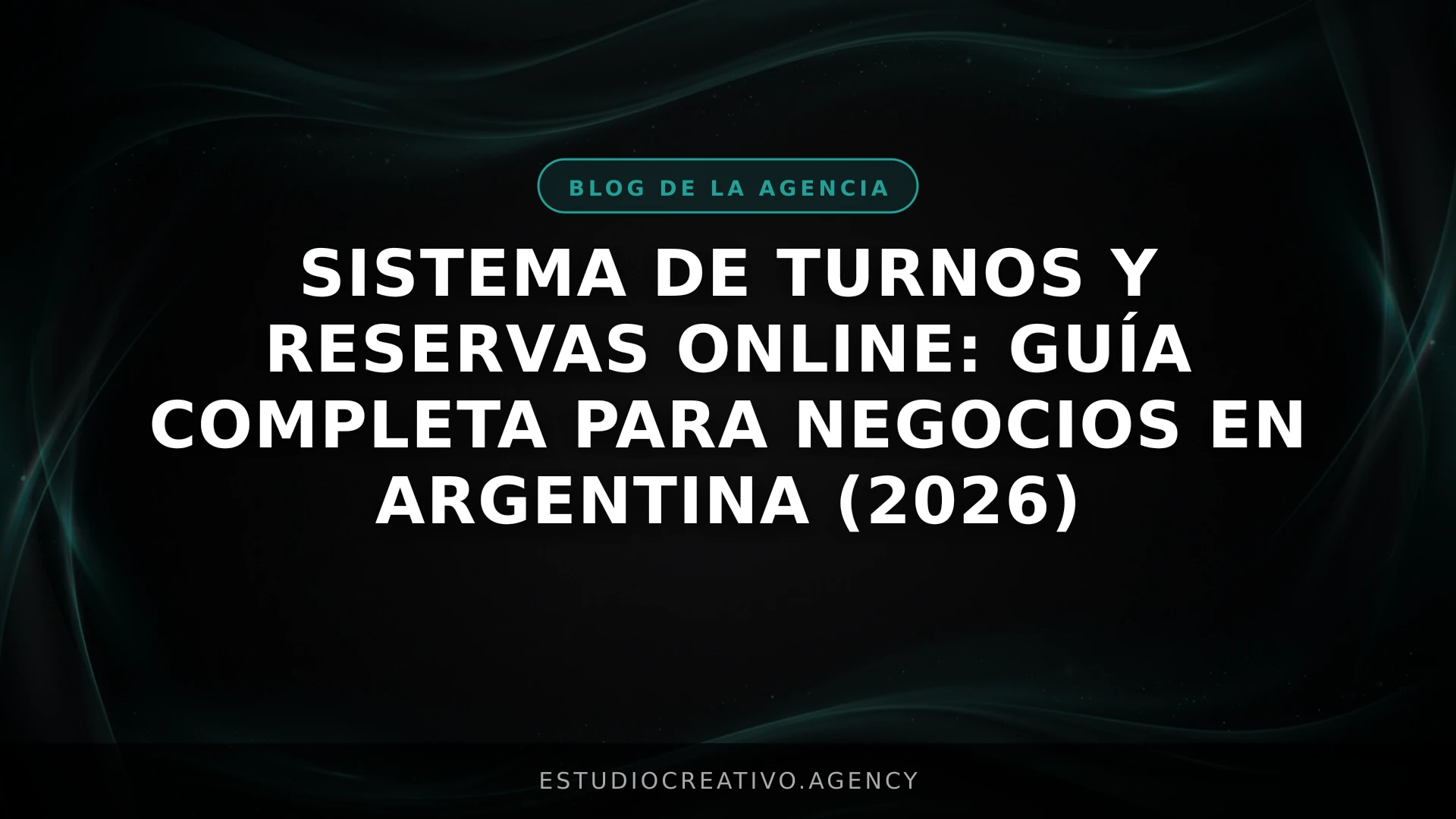 Sistema de Turnos y Reservas Online: Guía completa para negocios en Argentina (2026)