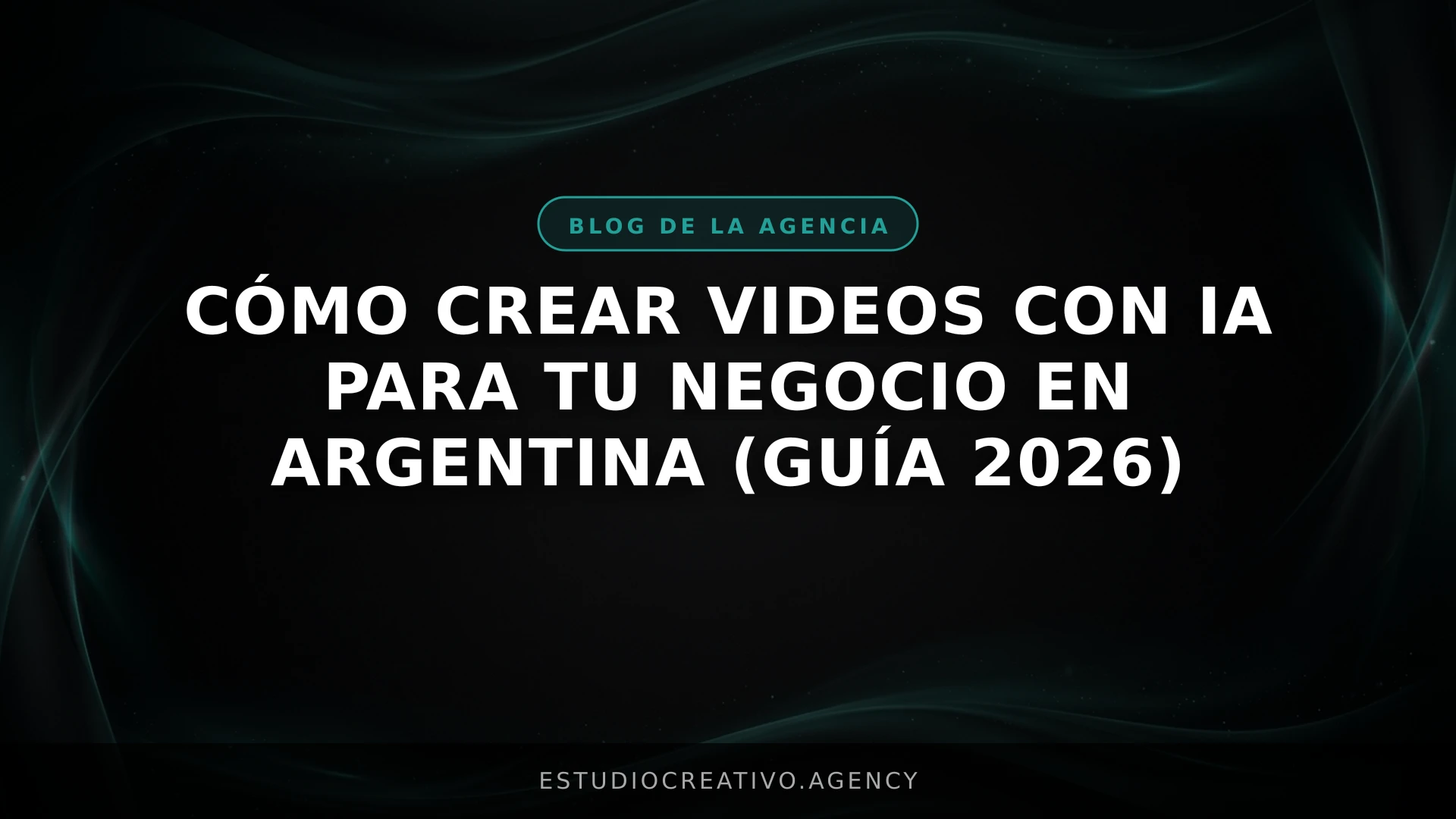 Cómo crear videos con IA para tu negocio en Argentina (Guía 2026)