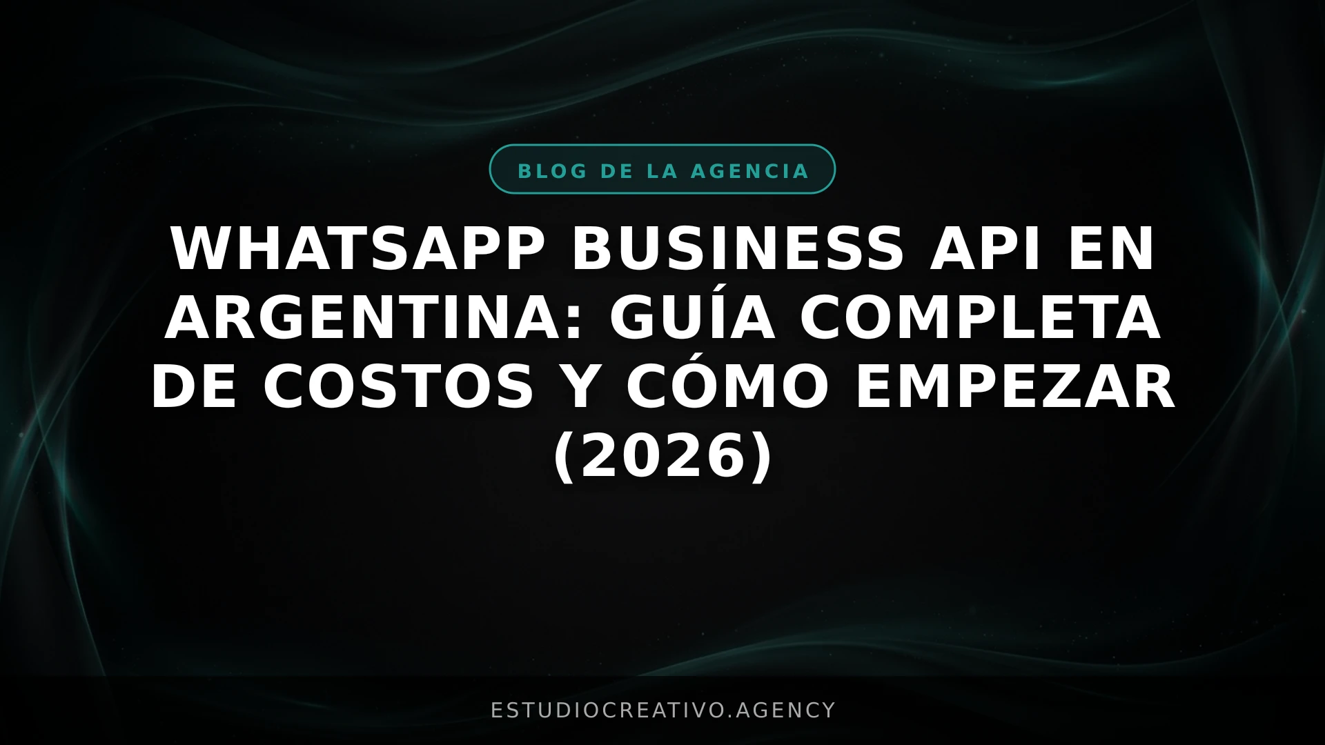 WhatsApp Business API en Argentina: Guía completa de costos y cómo empezar (2026)