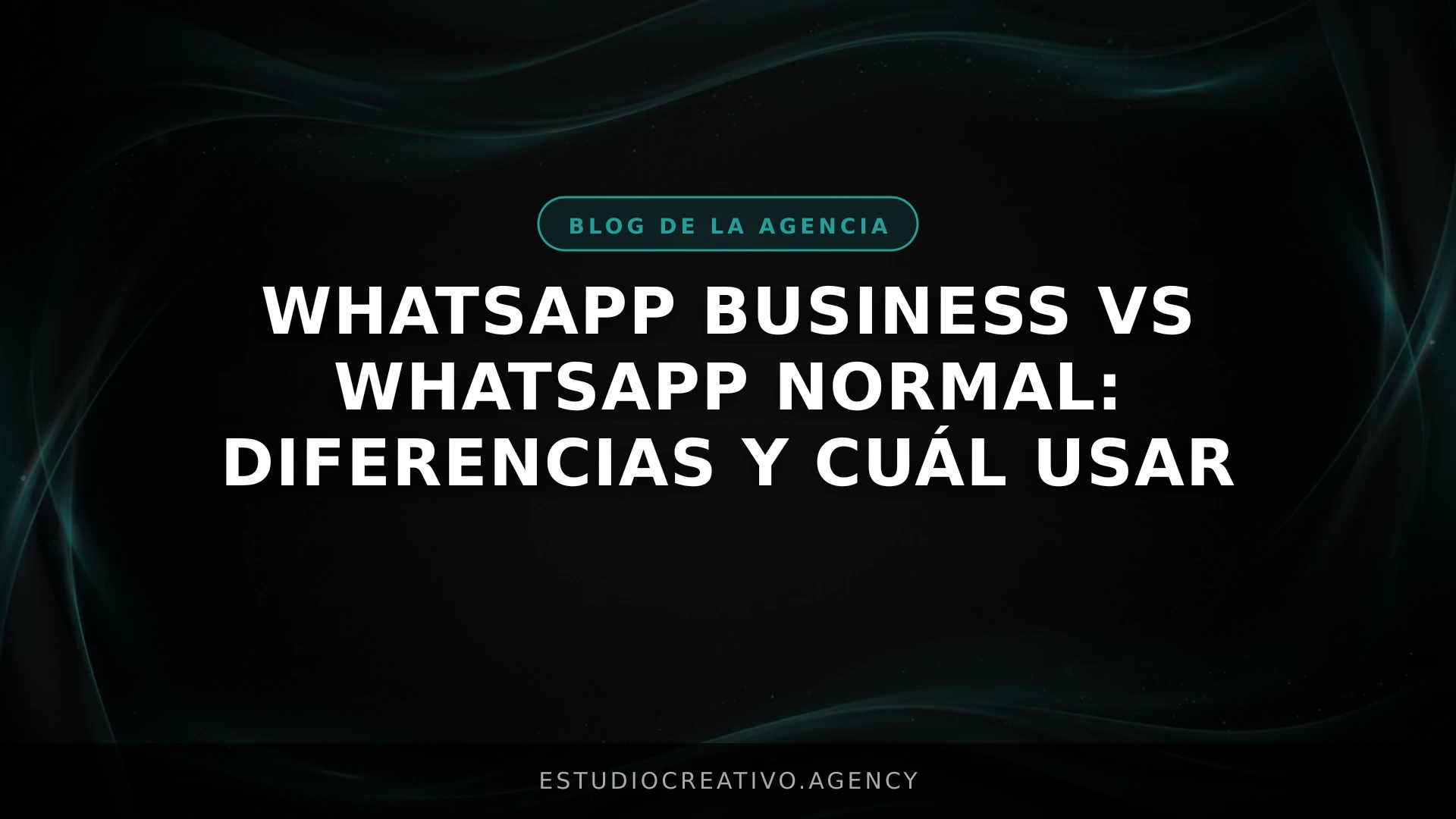 WhatsApp Business vs WhatsApp normal: Diferencias y cuál usar